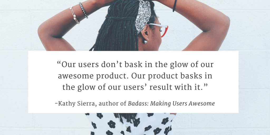 Scaling user growth - Kathy Sierra badass users quote