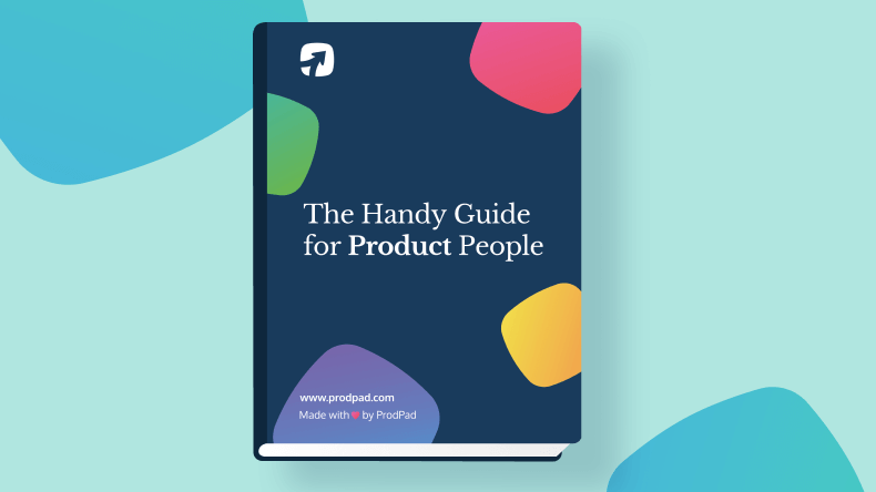 The Handy Guide to Product Management from ProdPad product management software