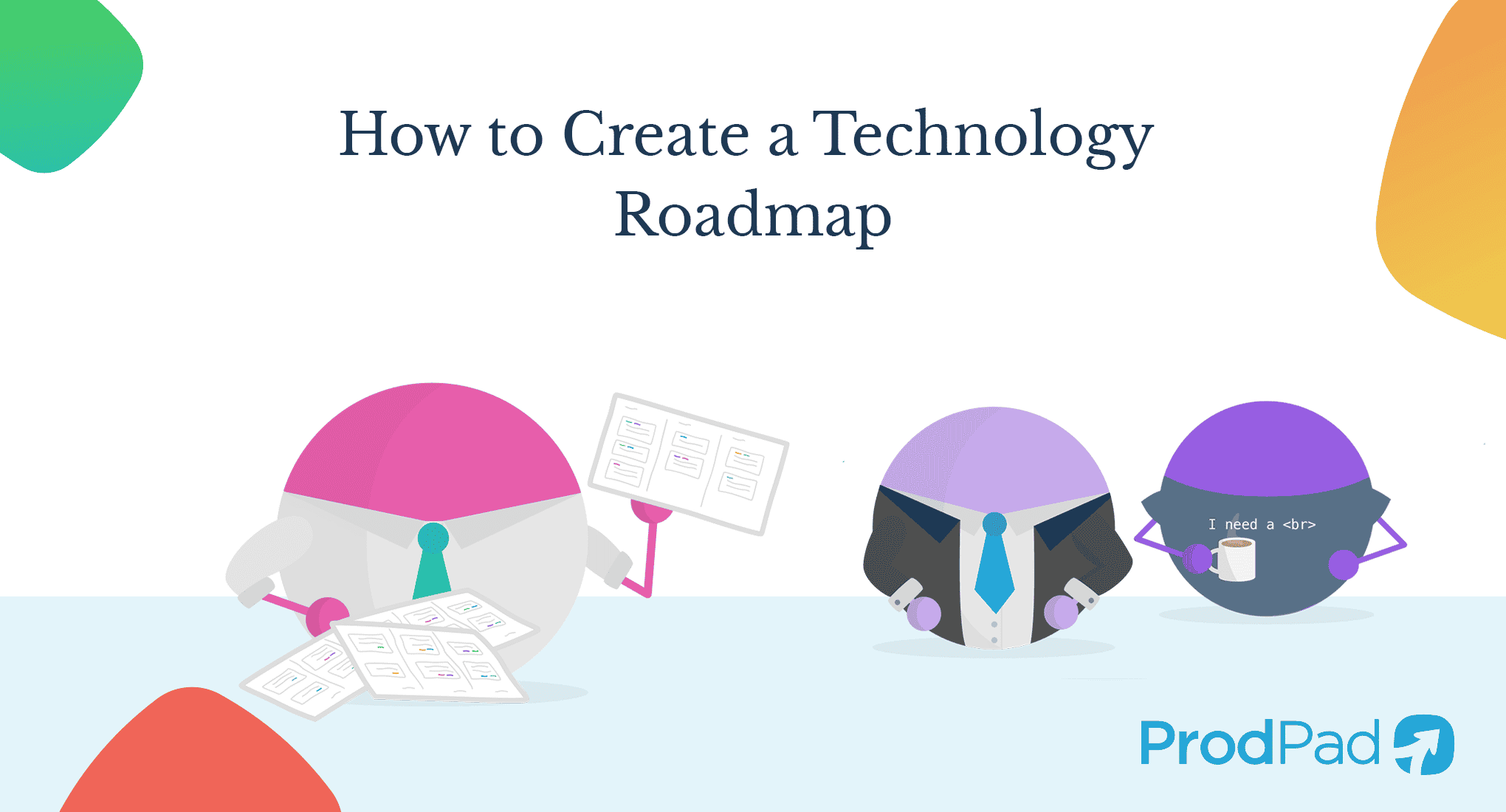 How To Create A Technology Roadmap Prodpad How To Create A Technology Roadmap Prodpad