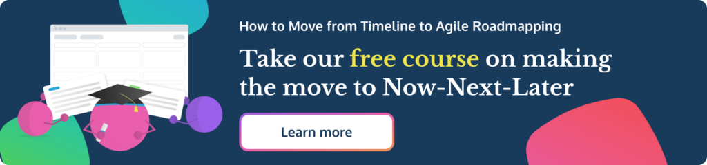 a free course on how to move from timeline roadmapping to the Now-Next-Later from ProdPad product management software