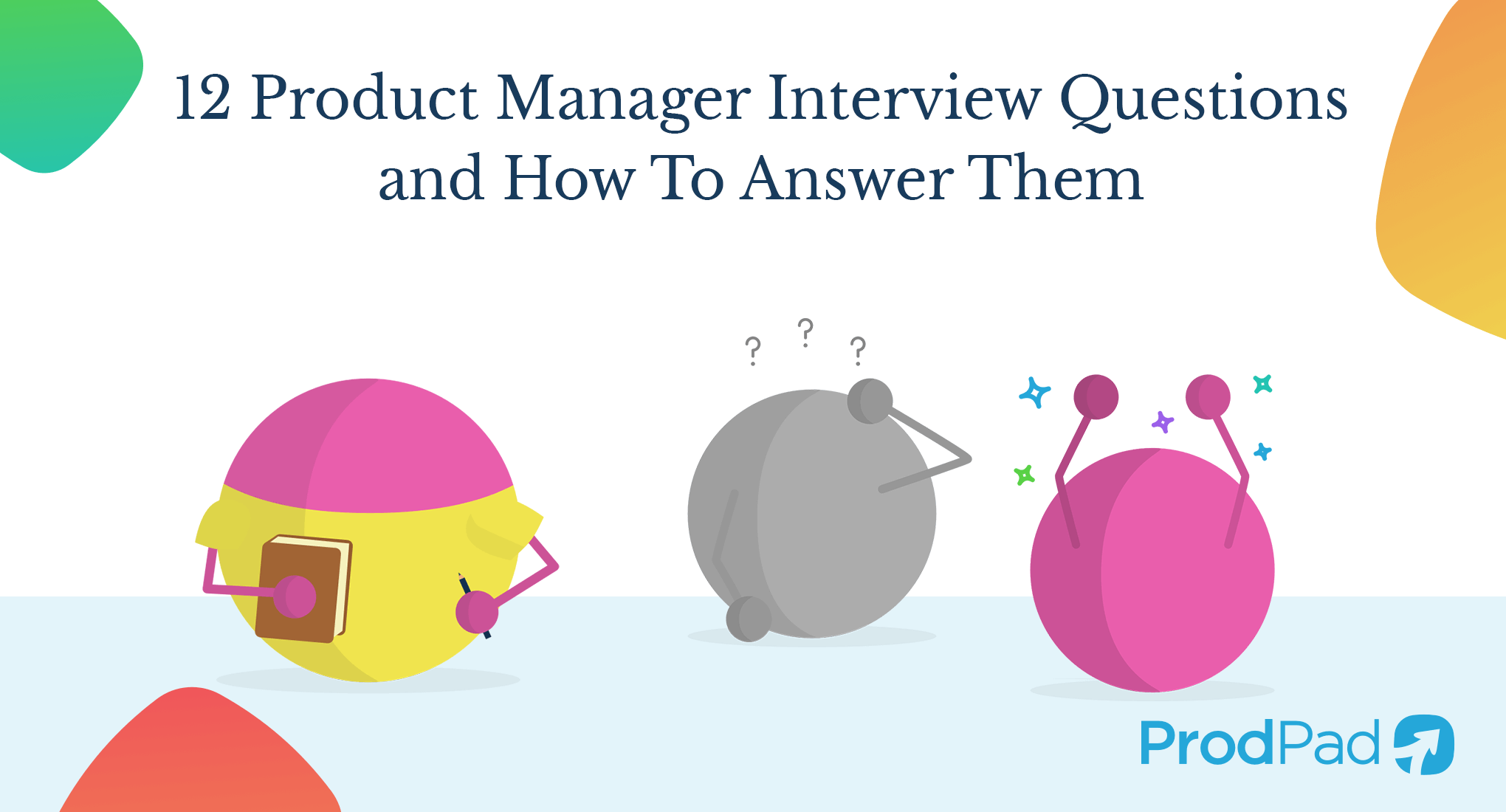 Product Manager Interview Questions and How to Answer Them