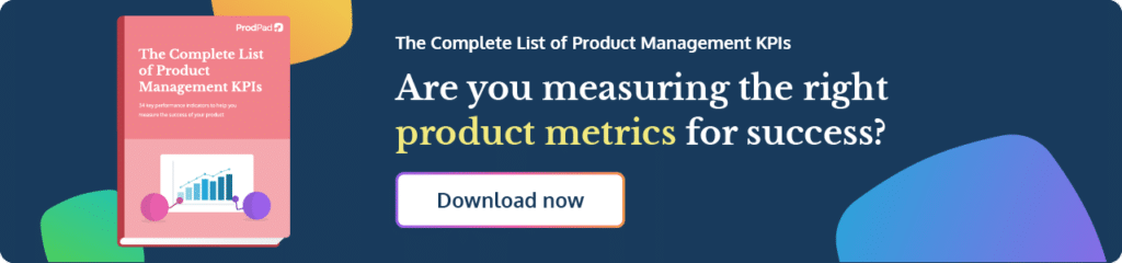 Make sure you're measuring the right product metrics and KPIs