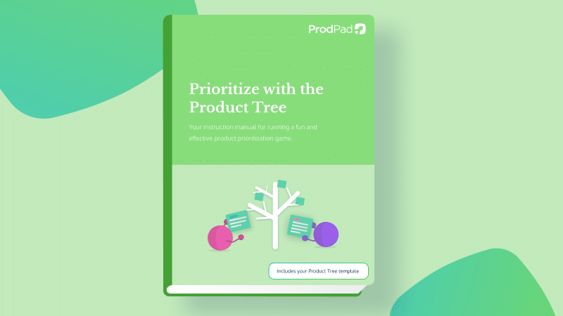 Prioritise with the Product Tree ebook from ProdPad product management software