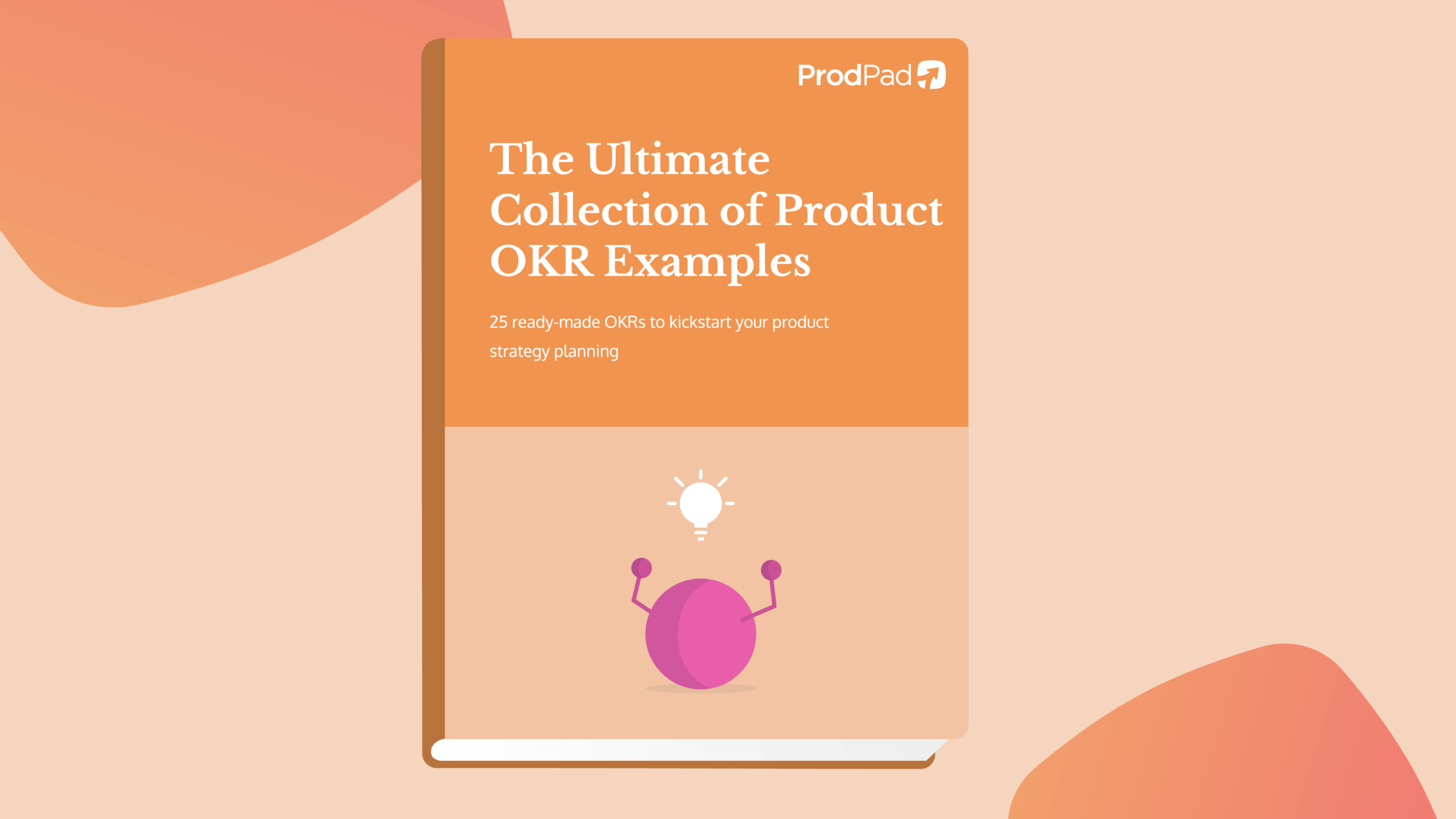 The Ultimate Collection of Product OKR Examples ebook from ProdPad product management software
