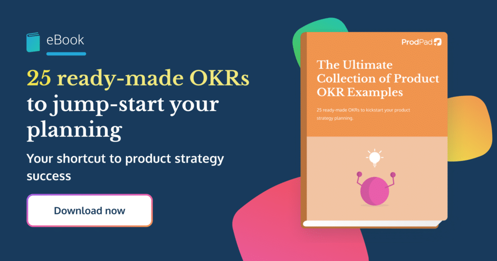 ProdPad's Ultimate Collection of Product OKR Examples