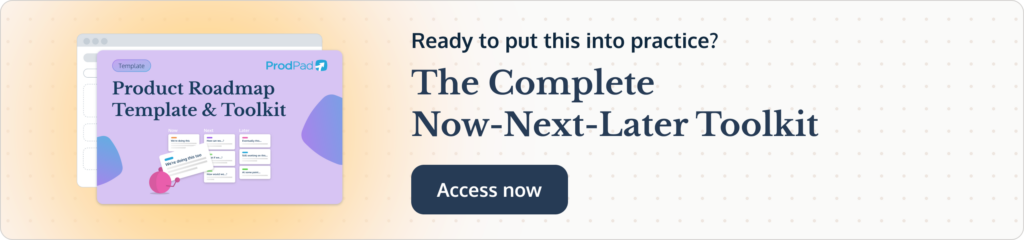 Ready to put this into practice? Get the Complete Now-Next-Later toolkit